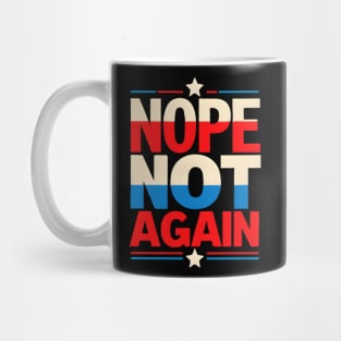 Nope Not Again Presidential Election Mug